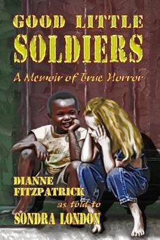 Paperback Good Little Soldiers: A Memoir of True Horror Book