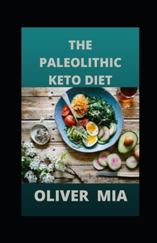 The Paleolithic Keto Diet: Diet Based On Animal Fat And Protein Consumption
