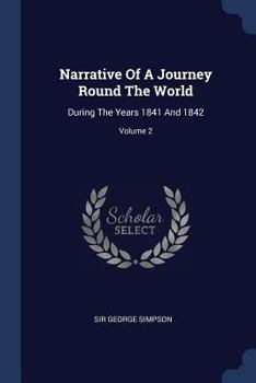 Narrative Of A Journey Round The World: During The Years 1841 And 1842; Volume 2