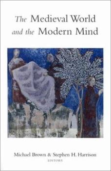 Hardcover The Medieval World and the Modern Mind Book