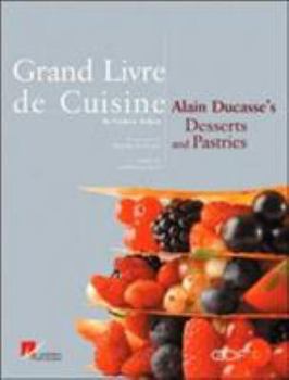 Hardcover Grand Livre de Cuisine: Alain Ducasses's Desserts and Pastries Book