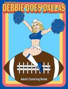 Debbie Does Dallas: Adult Coloring Book | Sexy Naughty Dirty