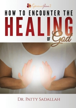 Paperback How to Encounter the HEALING of God Book