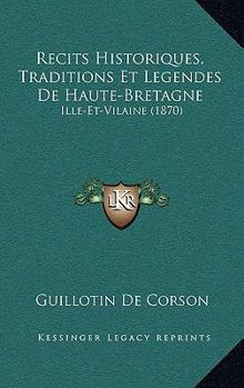 Paperback Recits Historiques, Traditions Et Legendes De Haute-Bretagne: Ille-Et-Vilaine (1870) [French] Book