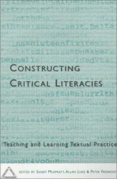 Paperback Constructing Critical Literacies: Teaching and Learning Textual Practice (Language & Social Processes) Book