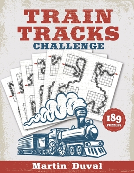 Paperback Train Tracks Challenge: 189 Amazing logic puzzles, featuring giant grids and multi-grids Book
