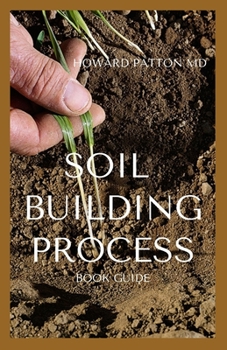 Paperback Soil Building Process: The Ultimate Guide To Soil Building process Book