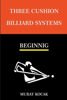Billiard Systems: Three Cushion Billiard Systems for Master