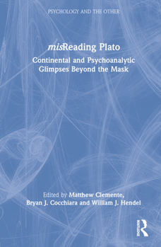 Hardcover misReading Plato: Continental and Psychoanalytic Glimpses Beyond the Mask Book