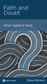 Faith and Doubt: When Belief Is Hard - Book  of the CCEF Minibooks