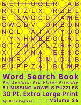 Paperback Word Search Book For Seniors: Pro Vision Friendly, 51 Missing Vowels Puzzles, 30 Pt. Extra Large Print, Vol. 26 [Large Print] Book