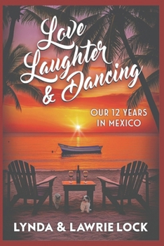 Paperback Love, Laughter, & Dancing: Our twelve years in Mexico Book