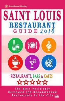 Paperback Saint Louis Restaurant Guide 2018: Best Rated Restaurants in Saint Louis, Missouri - 500 Restaurants, Bars and Cafés recommended for Visitors, 2018 Book