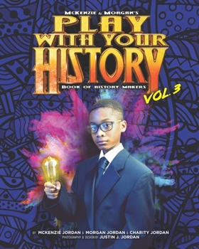 Play with Your History Vol. 3: Book of History Makers (3) - Book #3 of the History Makers
