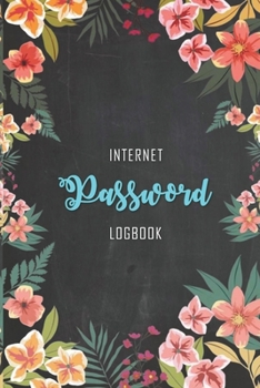 Paperback Password Book: Internet Address and Password Logbook to Protect and Remember Usernames and Passwords 6X9 Inch- (Cute FLower Design). Book
