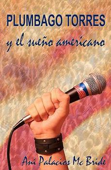 Paperback Plumbago Torres y el Sueno Americano / Plumbago Torres and the American Dream (Spanish Edition) [Spanish] Book