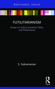 Paperback Futilitarianism: Essays on India's Economic Policy and Performance Book