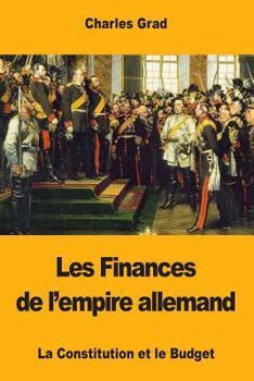 Paperback Les Finances de l'empire allemand: La Constitution et le Budget [French] Book