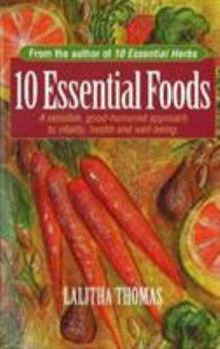 Paperback 10 Essential Foods: A Sensible, Good-Humored Approach to Vitality, Health and Well-Being Book