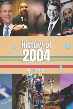 Paperback History of 2004: A Concise Monthly Guide to the Main Historical Events of 2004 Book