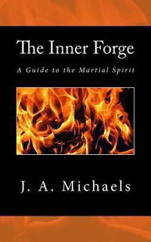 Paperback The Inner Forge: A Guide to the Martial Spirit Book