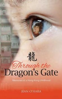 Paperback Through the Dragon's Gate: Memories of a Hong Kong childhood Book