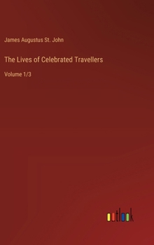 Hardcover The Lives of Celebrated Travellers: Volume 1/3 Book