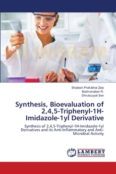 Paperback Synthesis, Bioevaluation of 2,4,5-Triphenyl-1H-Imidazole-1yl Derivative Book