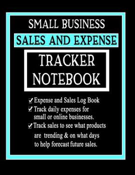 Paperback Small Business Sales and Expense Tracker Notebook: Easily Track Daily Expenses and Sales for Small or Online Businesses Track Daily Sales Trends to He Book