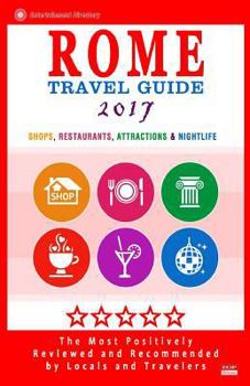 Paperback Rome Travel Guide 2017: Shops, Restaurants, Attractions & Nightlife in Rome, Italy (City Travel Guide 2017) Book