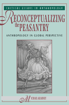 Hardcover Reconceptualizing the Peasantry: Anthropology in Global Perspective Book