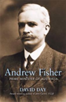 Hardcover Andrew Fisher: Prime Minister of Australia Book