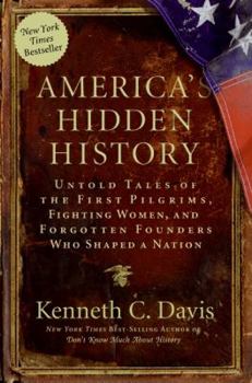 Hardcover America's Hidden History: Untold Tales of the First Pilgrims, Fighting Women, and Forgotten Founders Who Shaped a Nation Book