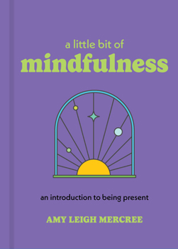 Hardcover A Little Bit of Mindfulness: An Introduction to Being Present Book