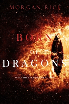 Born of Dragons - Book #3 of the Age of the Sorcerers