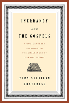 Paperback Inerrancy and the Gospels: A God-Centered Approach to the Challenges of Harmonization Book