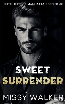Sweet Surrender: An Enemies-to-Lovers Romance (Elite Heirs of Manhattan Series)