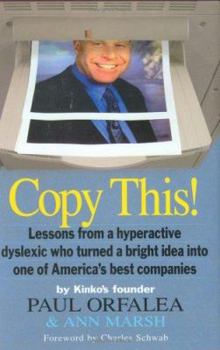 Hardcover Copy This!: Lessons from a Hyperactive Dyslexic Who Turned a Bright Idea Into One of America's Best Companies Book