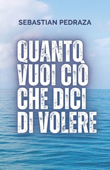 Paperback Quanto vuoi ciò che dici di volere [Italian] Book