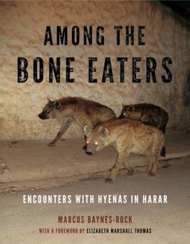 Hardcover Among the Bone Eaters: Encounters with Hyenas in Harar Book