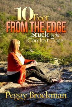 Paperback 10 Feet From The Edge: Stuck In The Comfort Zone Book
