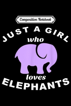 Composition Notebook: Just A Girl Who Loves Purple Elephants  Journal/Notebook Blank Lined Ruled 6x9 100 Pages