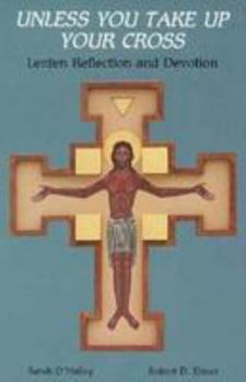 Paperback Unless You Take Up Your Cross: Lenten Reflection and Devotion Book