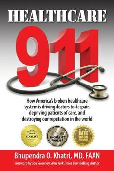 Paperback Healthcare 911: How America's broken healthcare system is driving doctors to despair, depriving patients of care, and destroying our r Book