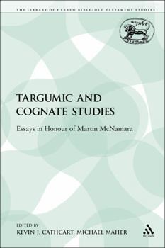 Targumic and Cognate Studies: Essays in Honour of Martin McNamara (JSOT Supplement)