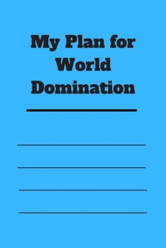 Paperback My Plan for World Domination: 120 pages notebook with matte cover .different designs with different colors Book