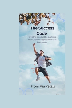 Paperback The Success Code: Creating Conduct Regulations That Change Organizations and Businesses Book