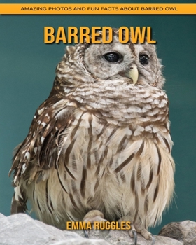 Paperback Barred Owl: Amazing Photos and Fun Facts about Barred Owl Book