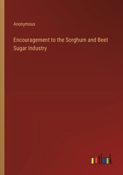 Paperback Encouragement to the Sorghum and Beet Sugar Industry Book