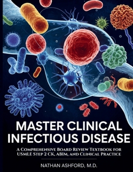 Paperback Master Clinical Infectious Disease: A Comprehensive Board Review Textbook for USMLE Step 2 CK, ABIM, and Clinical Practice Book